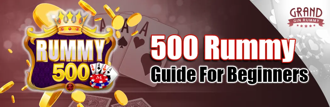 How to Play 500 Rummy: A Step-by-Step Guide for Beginners